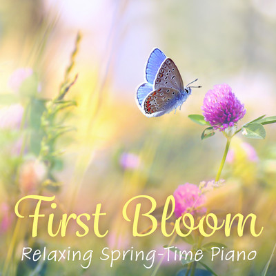First Bloom: Relaxing Spring-Time Piano/Relax α Wave
