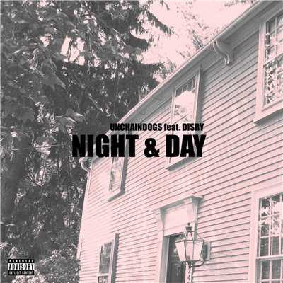 Night & Day (feat. Disry)/UNCHAINDOGS