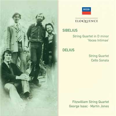 Sibelius: String Quartet in D minor; Delius: String Quartet; Cello Sonata/Fitzwilliam Quartet／George Isaac／Martin Jones