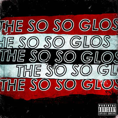 The So So Glos (Explicit)/The So So Glos