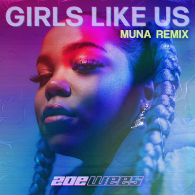Girls Like Us (MUNA Remix)/Zoe Wees