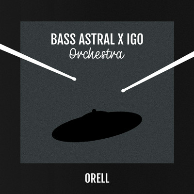 Orell (Orchestra Live)/Bass Astral x Igo