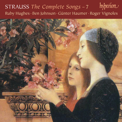 R. Strauss: Complete Songs, Vol. 7/Gunter Haumer／Ruby Hughes／ロジャー・ヴィニョールズ