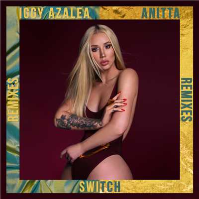 アルバム/Switch (featuring Anitta／Remixes)/イギー・アゼリア
