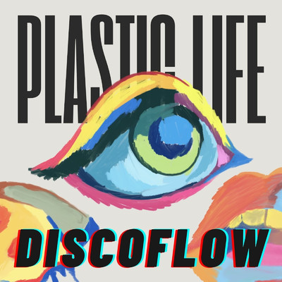 Plastic Life/Discoflow