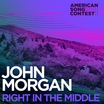 Right In The Middle (From “American Song Contest”)/John Morgan