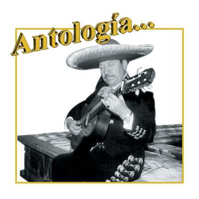 アルバム/Antologia...Juan Mendoza ”El Tariacuri”/Juan Mendoza