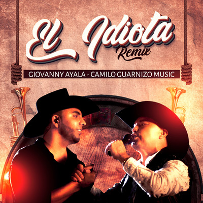 El Idiota (Remix)/Giovanny Ayala & Camilo Guarnizo Music