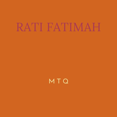 M T Q/Rati Fatimah