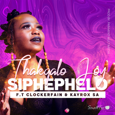 Siphephelo (feat. Clockerfain & Kayrox SA)/Thakgalo Joy