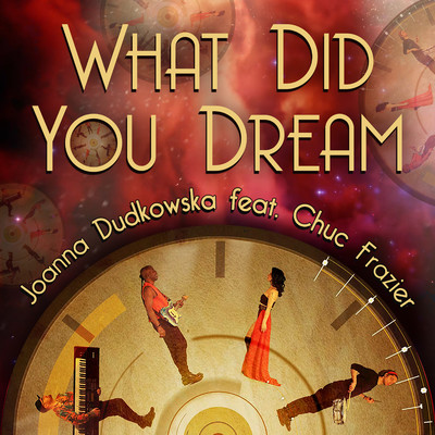 What Did You Dream (feat. Chuc Frazier)/Joanna Dudkowska