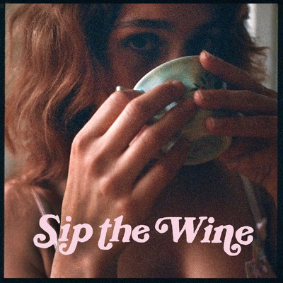 Sip the Wine/Lola Kirke