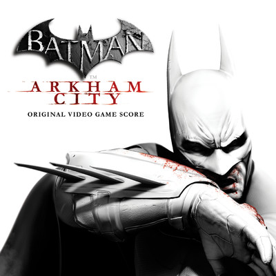 Batman: Arkham City (Original Video Game Score)/Nick Arundel & Ron Fish