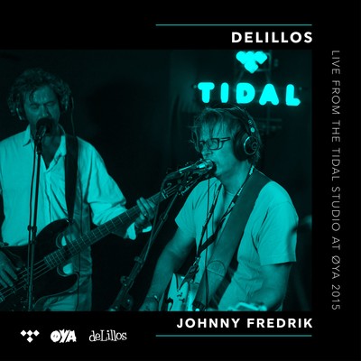 シングル/Johnny Fredrik (Live from the Tidal Studio at Oya, 2015)/deLillos