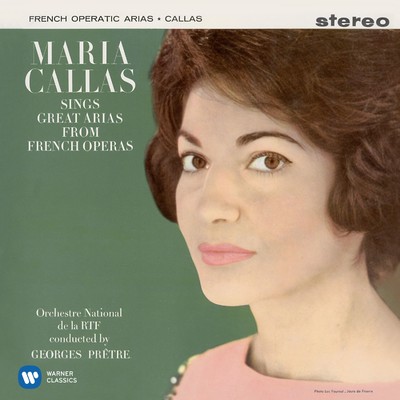 Callas sings Great Arias from French Operas - Callas Remastered/Maria Callas／Georges Pretre／Orchestre National de la Radiodiffusion Francaise