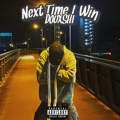 Next Time I Win(EP)/DOUXSHI