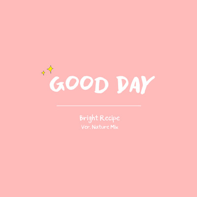 Good Day Ver.Nature Mix/Bright Recipe