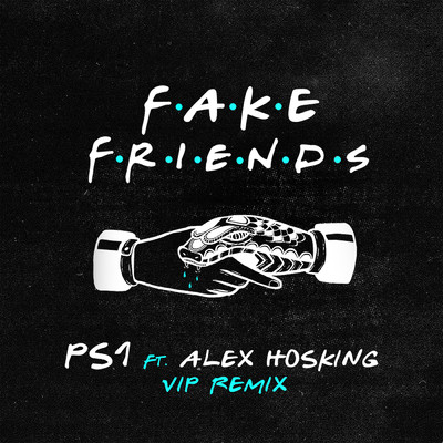 シングル/Fake Friends (VIP Mix) feat.Alex Hosking/PS1