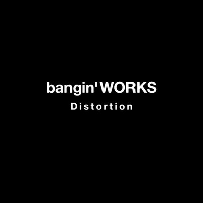 Distortion(Remastered 2014)/bangin'WORKS