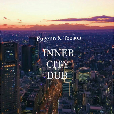 アルバム/INNER CITY DUB/Fugenn & The White Elephants & Tooson