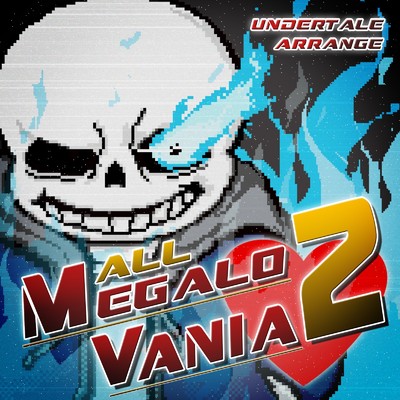 アルバム/UNDERTALE ARRANGE「ALL MEGALOVANIA 2！！」 (Remix)/Future Link Sound