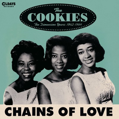 チェインズ・オブ・ラヴ、ディメンション・イヤーズ 1962-1964/THE COOKIES