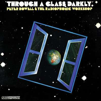 Through A Glass Darkly - A Lyrical Adventure/Peter Howell／BBC RADIOPHONICS