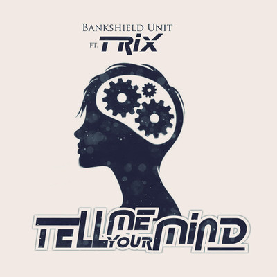 Tell Me Your Mind (feat. Trix)/Bankshield Unit