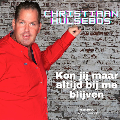 Kon Jij Maar Altijd Bij Me Blijven/Christiaan Hulsebos