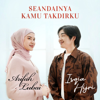 Seandainya Kamu Takdirku/Isqia Hijri & Arifah Lubai