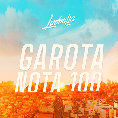 シングル/Garota Nota 100/LUDMILLA