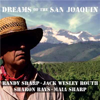 Dreams Of The San Joaquin/Randy Sharp; Jack Wesley Routh; Sharon Bays; Maia Sharp