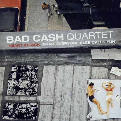 アルバム/Heart Attack (What Everyone Else Calls Fun)/Bad Cash Quartet
