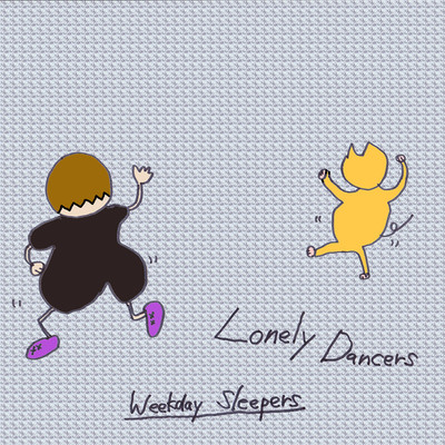 Lonely Dancers/Weekday Sleepers