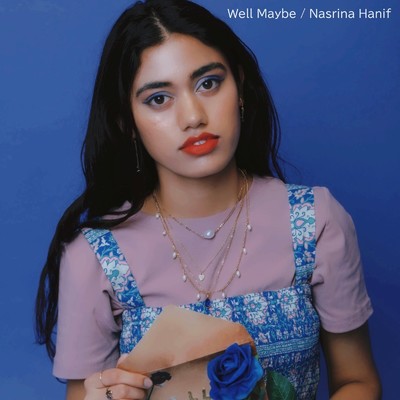 Well Maybe/Nasrina Hanif