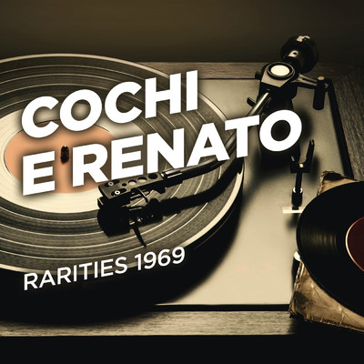 アルバム/Rarities 1969/Cochi e Renato