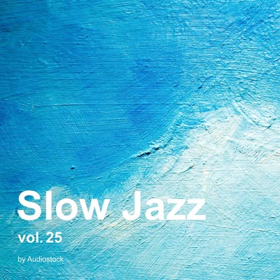 アルバム/Slow Jazz, Vol. 25 -Instrumental BGM- by Audiostock/Various Artists