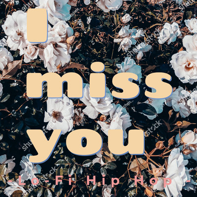 I miss you-Lo-Fi Hip Hop -/Lo-Fi Chill