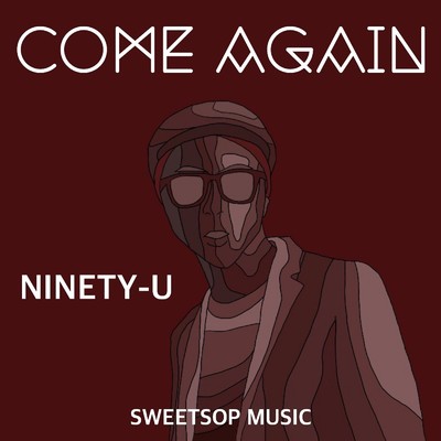 シングル/COME AGAIN (feat. SWEETSOP)/NINETY-U