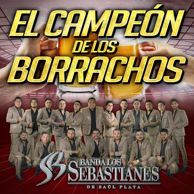 El Campeon De Los Borrachos/Banda Los Sebastianes De Saul Plata