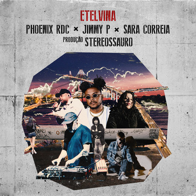 Etelvina (Explicit) (featuring Stereossauro／SG Gigante)/Jimmy P／Phoenix RDC／Sara Correia