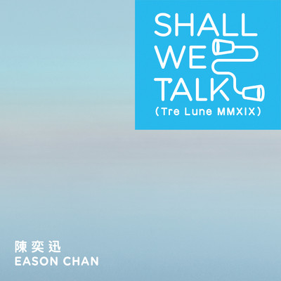 シングル/Shall We Talk (Tre Lune MMXIX)/Eason Chan