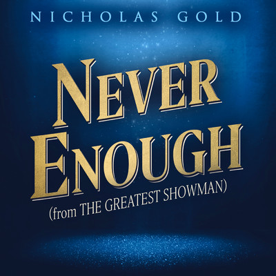 Never Enough (featuring Phillip Keveren／From ”The Greatest Showman”)/Nicholas Gold