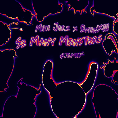 シングル/So Many Monsters (Explicit) (Nemo Remix)/Mike Jerz／OmenXIII
