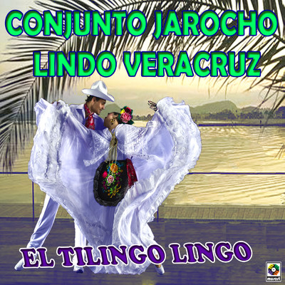 アルバム/El Tilingo Lingo/Conjunto Jarocho Lindo Veracruz