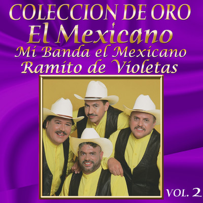 アルバム/Coleccion De Oro, Vol. 2: Ramito De Violetas/Mexicano