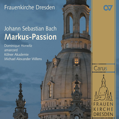 Bach, J.S.: Markus Passion, BWV 247/Dominique Horwitz／Kolner Akademie／amarcord／マイケル・アレクサンダー・ウィレンス