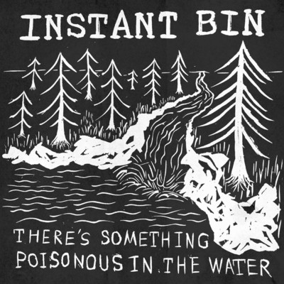 アルバム/There's Something Poisonous in the Water/Instant Bin