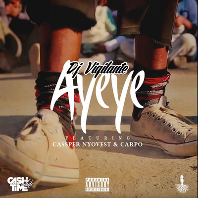 Ayeye (feat. Cassper Nyovest and Carpo)/DJ Vigilante
