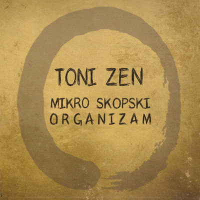 Mikro Skopski Organizam/Toni Zen